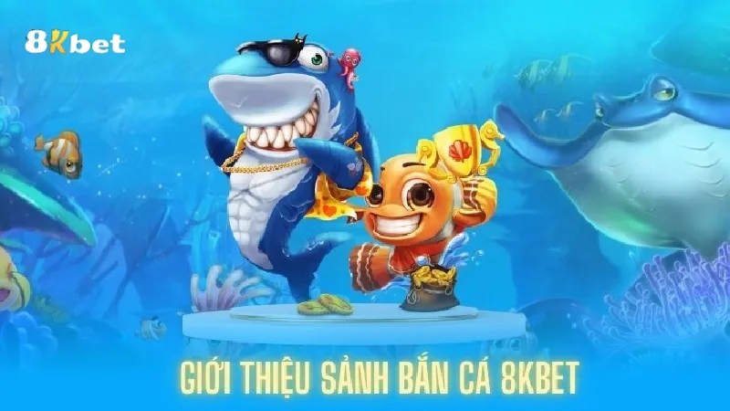 Điều đặc biệt sáng tạo của bắn cá 8KBET