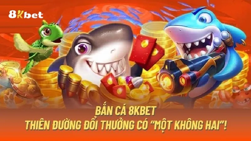 Lý do nên thử sức cùng bắn cá 8KBET