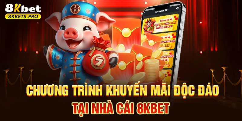 Chương trình khuyến mãi độc đáo tại nhà cái 8KBET