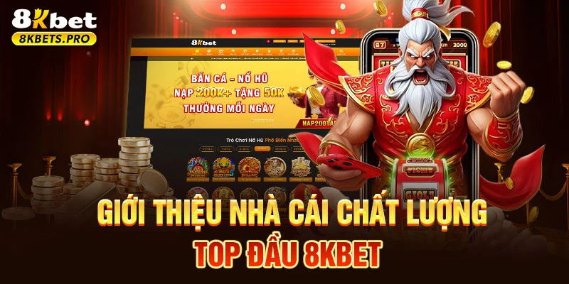 Giới thiệu nhà cái chất lượng top đầu 8KBET