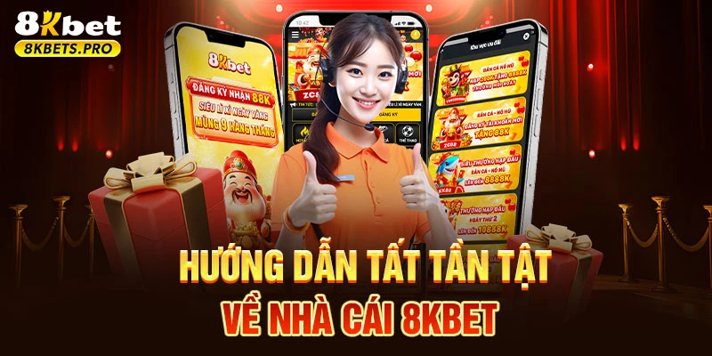 Hướng dẫn tất tần tật về nhà cái 8KBET